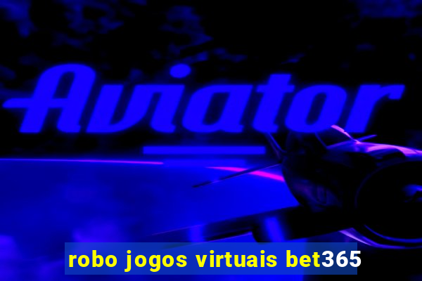 robo jogos virtuais bet365
